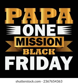 Black Friday Squad  svg,Black Friday shopping team,Black Friday nothing,pap one mission Friday,Black Friday crew t-shirt design.