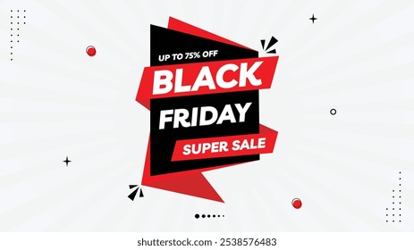 Black Friday Super Sale - Up to 75% Off! One-Day Only! Bold Sale Banner Templates with Red, Black White Gradient Background, Perfect Element Shapes Customizable Designs - Limited-Time Deal