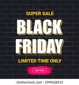 Black friday super sale. Advertising banner or poster with the text Black Friday on a brick wall background. For use in web design and printing. Vector illustration