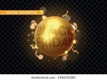 Black friday super sale. Iron 3d gold ball with engraved Black Friday inscription against a background of blur bokeh and splash golden confetti. isolated on a transparent layers. vector illustration