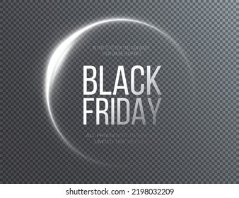 Black Friday Super Sale. Realistic white luminous round frame. Discount banner for the holidays. PNG. Light white Twirl. Curve light effect of white line. Luminous white circle.	
