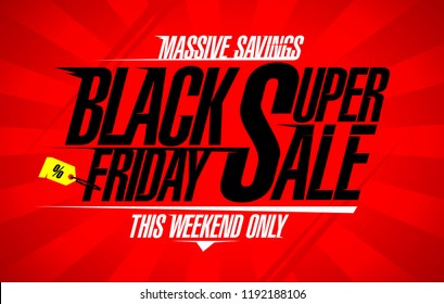 Black friday super sale vector banner, massive savings, this weekend only