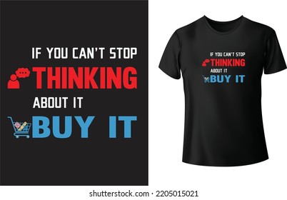 Black Friday T shirt Design , If you can’t stop thinking about it, buy it.