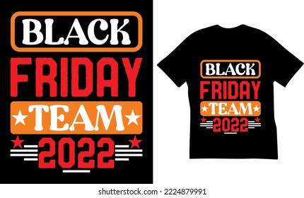 Black Friday Team 2022 Quotes T-Shirt Design.The Best Black Friday T-Shirt Design.