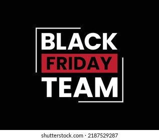 Black Friday Team Typography T-shirt Design