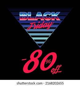 Black Friday, a template of advertising for a banner and social media. Black Friday discounts up to 80 percent. New Wave aesthetics, retrowave, synthwave, eighties.