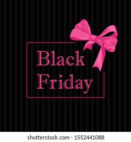 black friday text with pink frame and bow-knot on black striped background. vector image. template for card, t shirt, banner, invitation, vignette, flyer, message, poster, sign. design element