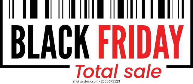 Black friday total sale banner featuring a barcode, highlighting massive discounts and enticing deals for shoppers during the year s biggest retail event