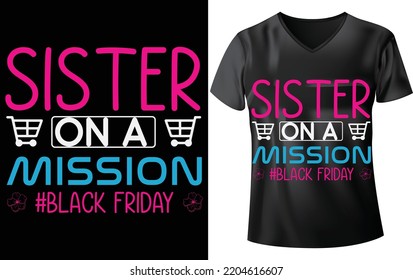 BLACK FRIDAY T-SHIRT DESIGN, SISTER ON A MISSION BLACKFRIDAY