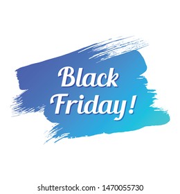 black friday white lettering with exclamation mark on blue color gradient brush stroke. black friday commercial illustartion for seasonal promotions and advertising in stores