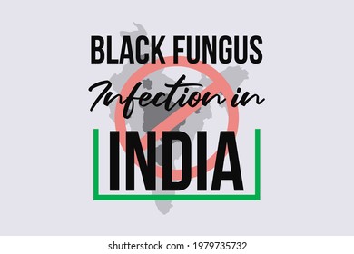 Black Fungus infection in India. Black fungus symbol on the Indian map. Forbidden sign on the map and black fungus. Indian Black Fungus disease background,  Poster, and t-shirt design.