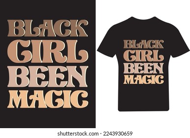 Black girl been magic Melanin T Shirt , 