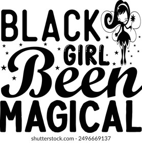 Black girl been magical - Elegant hand-drawn lettering phrase in format, perfect for t-shirt designs. Features unique calligraphy on a clean white background. Ideal for greeting cards, mugs, and o