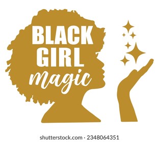 Black Girl Magic SVG, Black History Month SVG, Black History Quotes T-shirt, BHM T-shirt, African American Sayings, African American SVG File For Silhouette Cricut Cut Cutting svg