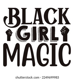 Black Girl Magic SVG  T shirt design Vector File	
