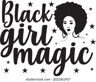 Black girl magic for tshirt and others