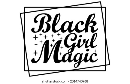 Black Girl Magic  Black Woman Vector and Clip Art