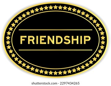 Black and gold color oval label sticker with word friendship on white background
