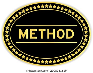 Black and gold color oval label sticker with word method on white background