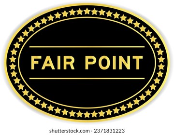 Black and gold color oval label sticker with word fair point on white background