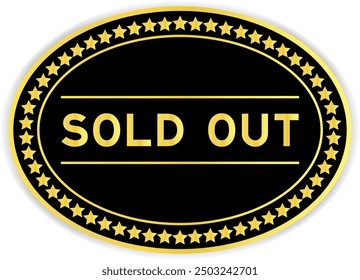 Black and gold color oval label sticker with word sold out on white background