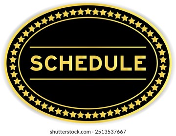 Black and gold color oval label sticker with word schedule on white background
