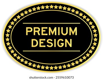 Black and gold color oval label sticker with word premium design on white background
