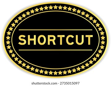 Black and gold color oval label sticker with word shortcut on white background