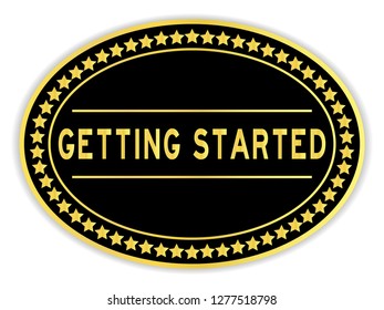 Black and gold color oval sticker in word getting started on white background