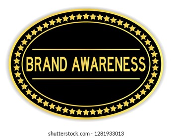 Black and gold color oval sticker in word brand awareness on white background