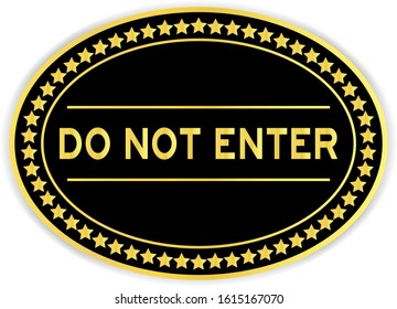 Black and gold color oval sticker with word do not enter on white background