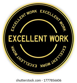 Black and gold color round sticker with word excellent work on white background