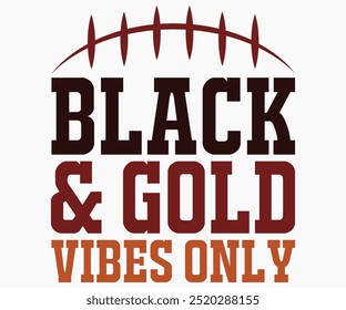 Black And Gold Vibes Only Svg,Mascot Svg,Mascot School Shirt,Game Day Shirt,Calligraphy t-shirt Design,Football Quotes Svg,American Football Svg,Cut File,Silhouette