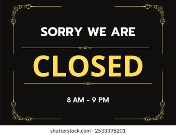 Black and Golden Art Sorry We Are Closed Sign Board with Business Hours, Elegant Typography, Stylish Design, Perfect for Retail and Restaurant Use, Effective Customer Communication