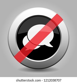 Black and gray metallic button with shadow. Two white banned speech bubbles icon.