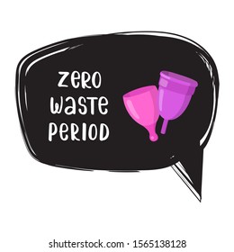 Black hand drawn Speech Bubble with Multicolored Menstrual Cups and handwritten Lettering "Zero Waste Period" on transparent background