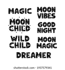 Black hand drawn vector lettering set. Inspirational typography with moon and star. Poster for nursery room, kids and baby clothes print. Moon child, dreamer, magic quotes for t-shirt design