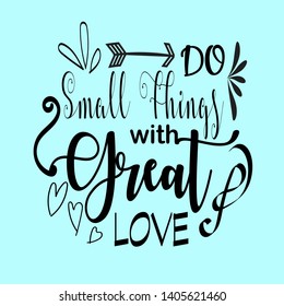 Black Hand lettering Do small things with great love isolated on Blue background. Stylish typographic poster design in cute style. Vector illustration can be used like post card. Do small things with 