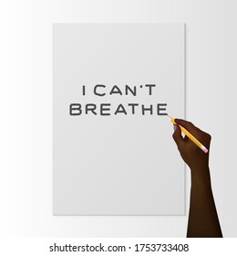 Black hand with a pencil writes I can't breathe on white paper. Symbol stop racism. Protest Banner about Human Right of Black People in US. Vector. Realistic 3d