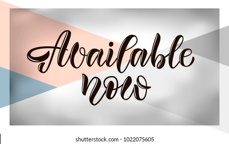 Black hand sketched vector text, promotional design "Available now" on triangular background and frames for ad, brochure, prospectus, Store, items, catalogue, stock, sell out, woman shopping, Email
