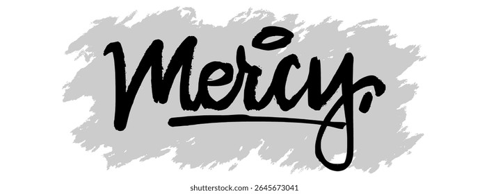 Black hand-drawn “Mercy” lettering on gray splatter background. Ideal for Christian designs, spiritual artwork, and inspirational faith-based messages.