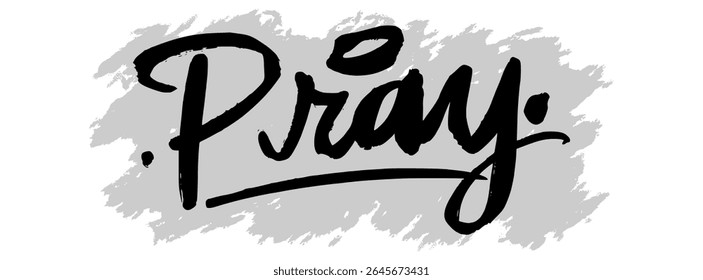Black hand-drawn “Pray” lettering on gray splatter background. Perfect for faith-based artwork, Christian messages, and inspirational spiritual designs.