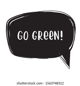 Black hand-drawn speech bubble with handwritten lettering "Go Green", Zero Waste concept Vector Illustration on a transparent background, 