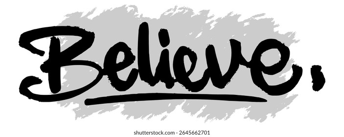 “Believe” black hand-lettering on gray splatter texture background. Great for motivational design, spiritual prints, and inspirational visuals.