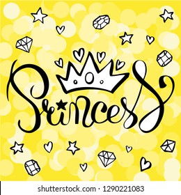 Black handwritten sign Princess under hand drawn crown surrounded by hand drawn stars, hearts and gems on yellow bokeh background. Illustration for poster, postcard.