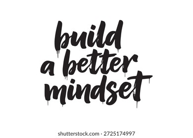 Texto de estilo manuscrito preto construir uma melhor mentalidade sobre um fundo branco, perfeito para temas motivacionais e de automelhoria