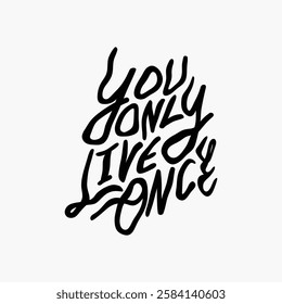 Black handwritten text 'You Only Live Once' on a white background. Handwritten style, bold text, motivational quote. Inspiring handwritten quote design. Vector isolated on white.