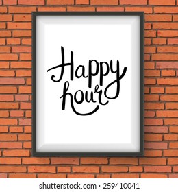 Black Happy Hour Phrase in Simple Text Style Inside a Rectangular Photo Frame Hanging on Brick Wall. Vector illustration.