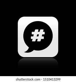 Black Hashtag speech bubble icon isolated on black background. Concept of number sign, social media marketing, micro blogging. Silver square button. Vector Illustration