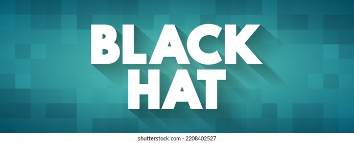 Black Hat Is A Hacker Who Violates Computer Security For Their Own Personal Profit Or Out Of Malice, Text Concept For Presentations And Reports